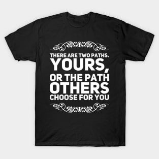 There are Two Paths T-Shirt